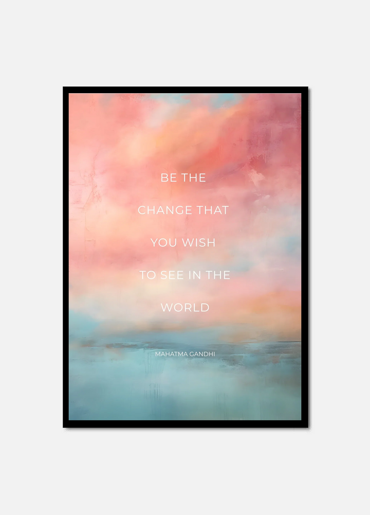 Be the change