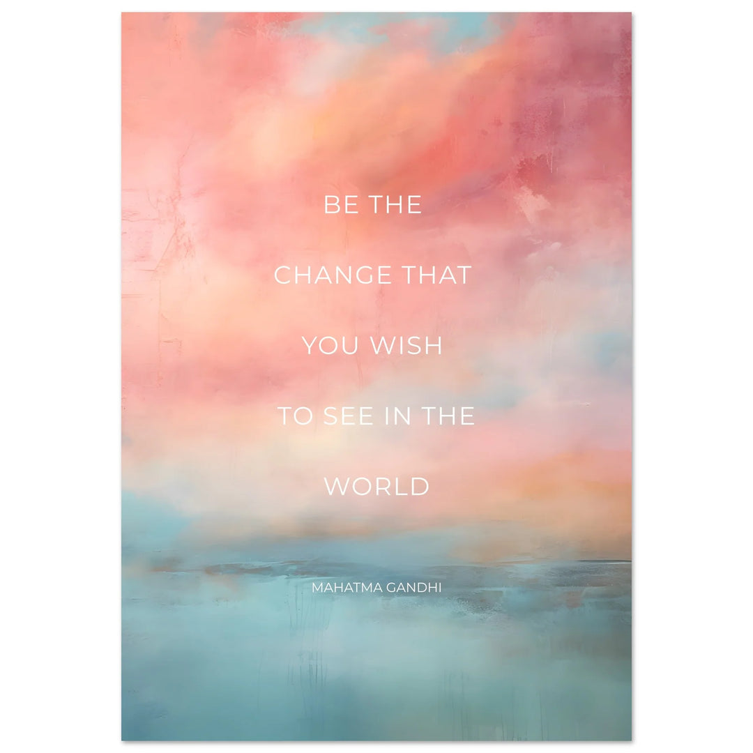 Be the change