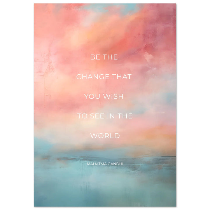 Be the change